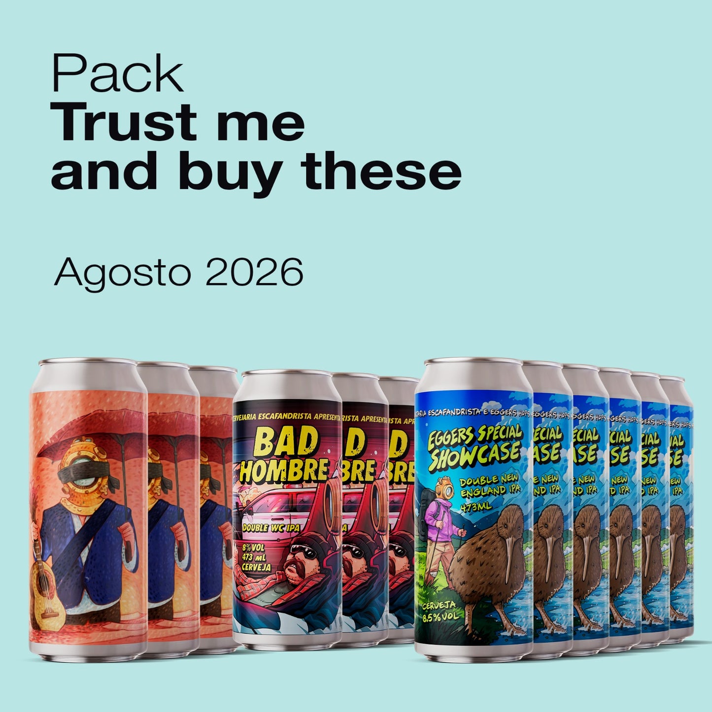 Agosto, 2026 · Trust me and buy these | 12 latas 475ml